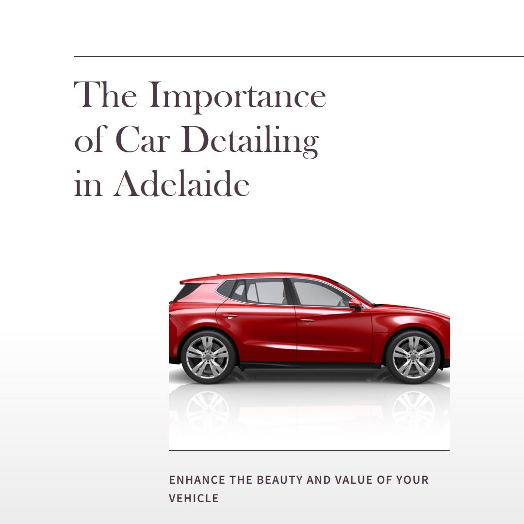 The Importance of Car Detailing in Adelaide Enhance the Beauty and