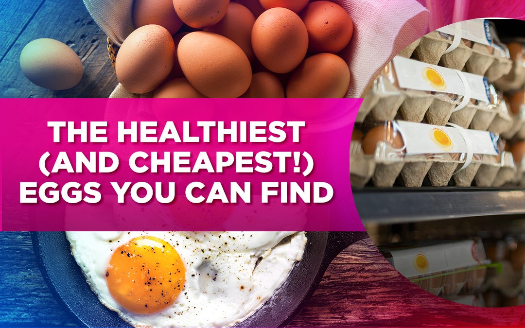 The Healthiest (and Cheapest!) Eggs You Can Find by Dr. Livingood