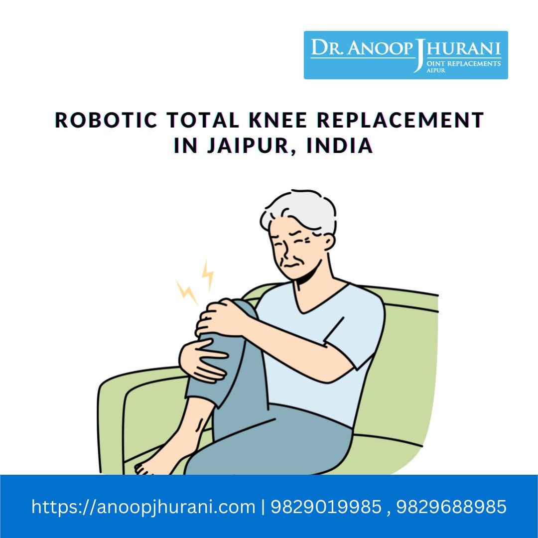 Introducing the best robotic total knee replacement by Dr. Anoop Jhurani Medium