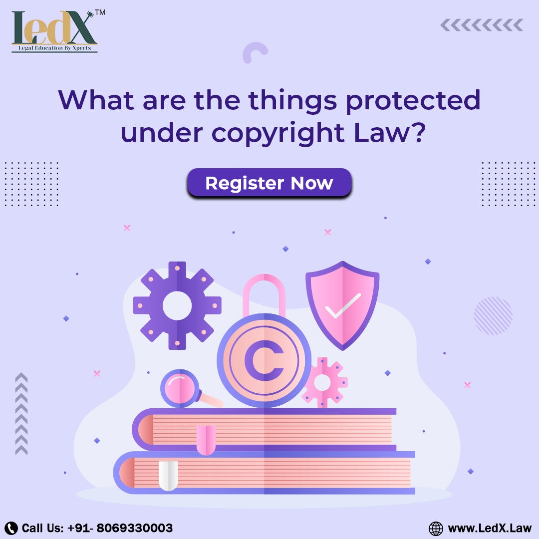 What are the things protected under copyright Law? by LedX Medium