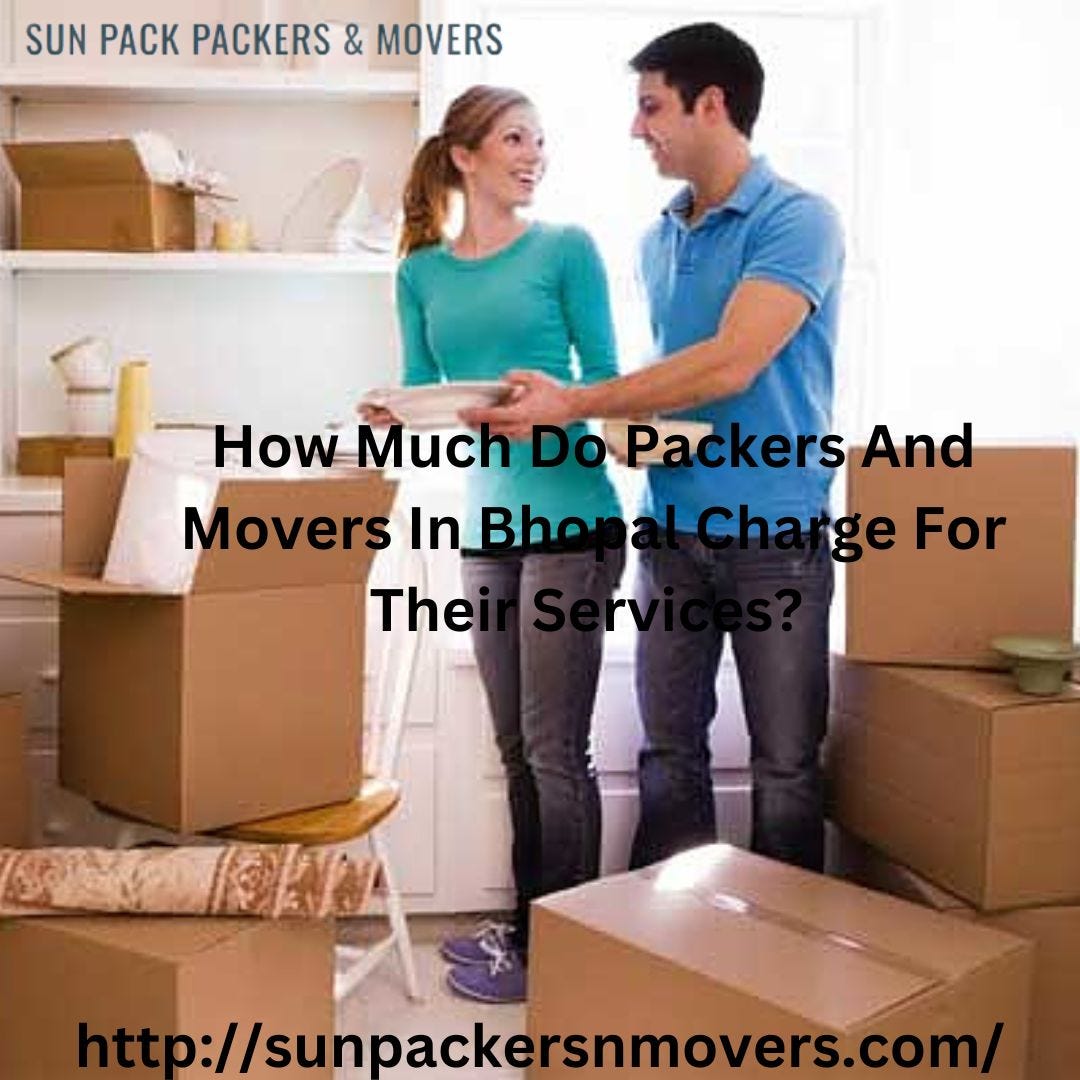 How Much Do Packers And Movers In Bhopal Charge For Their Services? by Sunpackernmover Jun