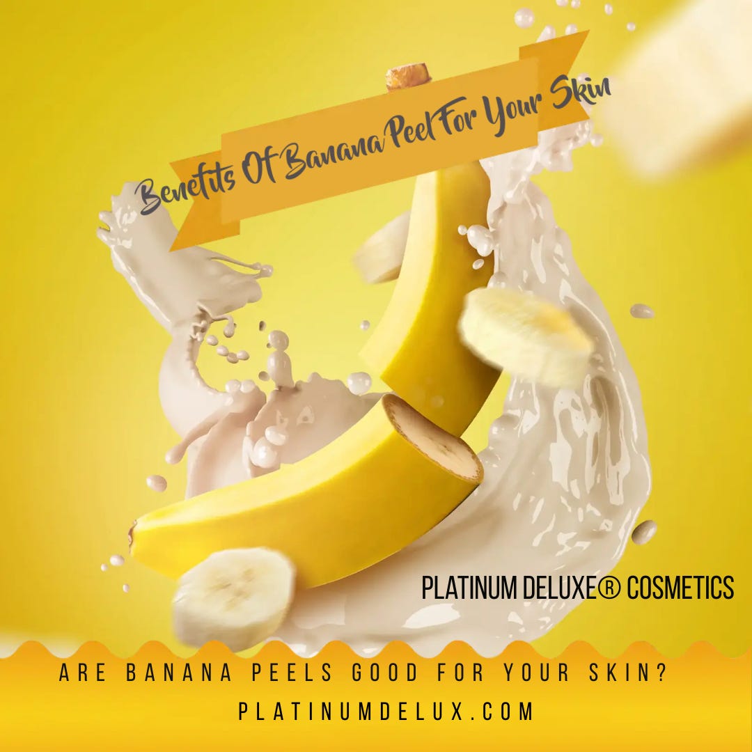 5 Surprising Benefits Of Banana Peel For Your Skin by Platinum Deluxe
