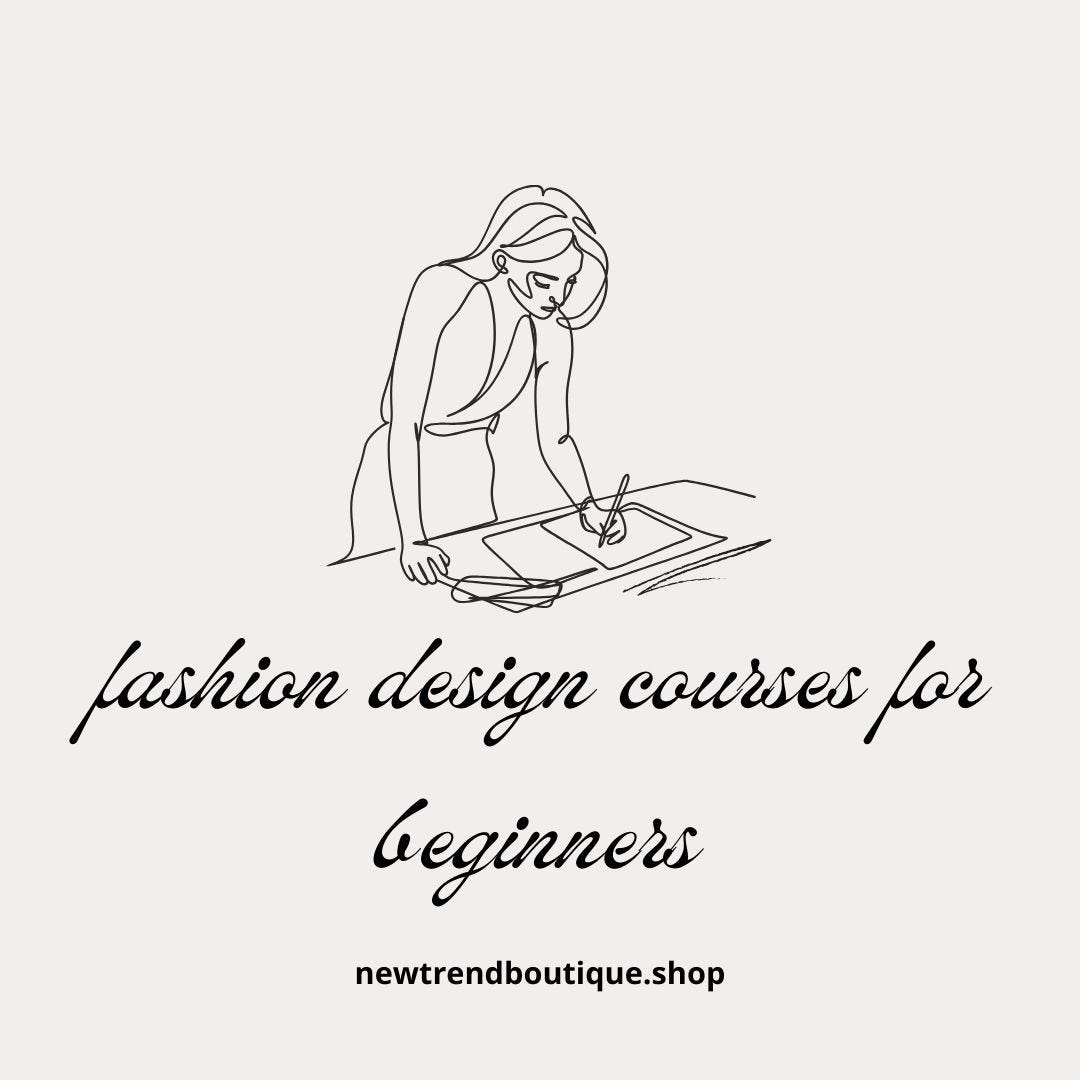 Fashion design courses for beginners Newtrend Medium
