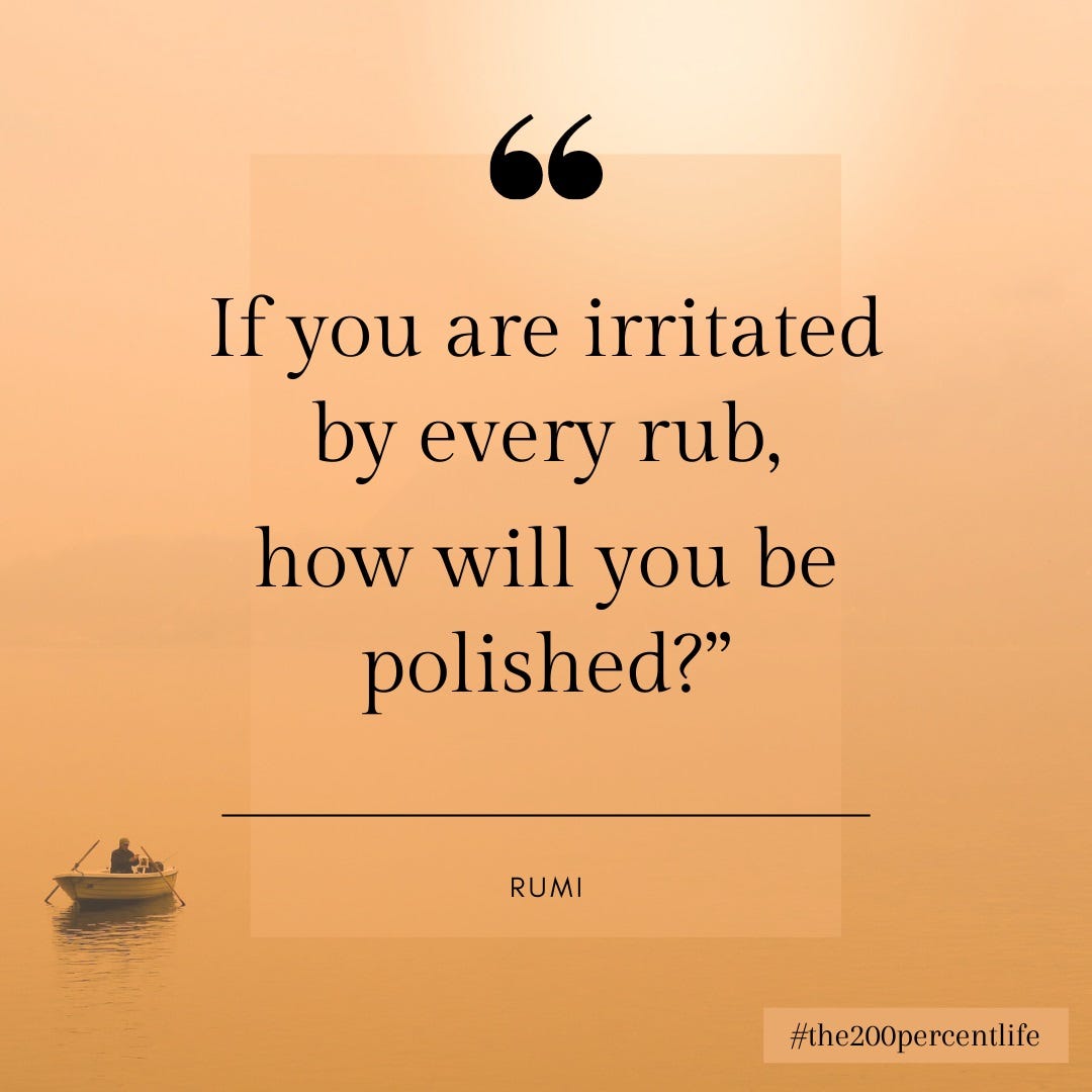 the rub. “If you are irritated by every rub, how… by Arjuna Ishaya Medium