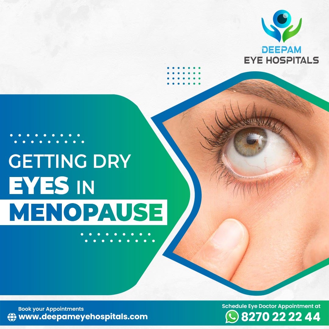 Menopause and Dry Eyes Finding Comfort at Deepam Eye Hospital by