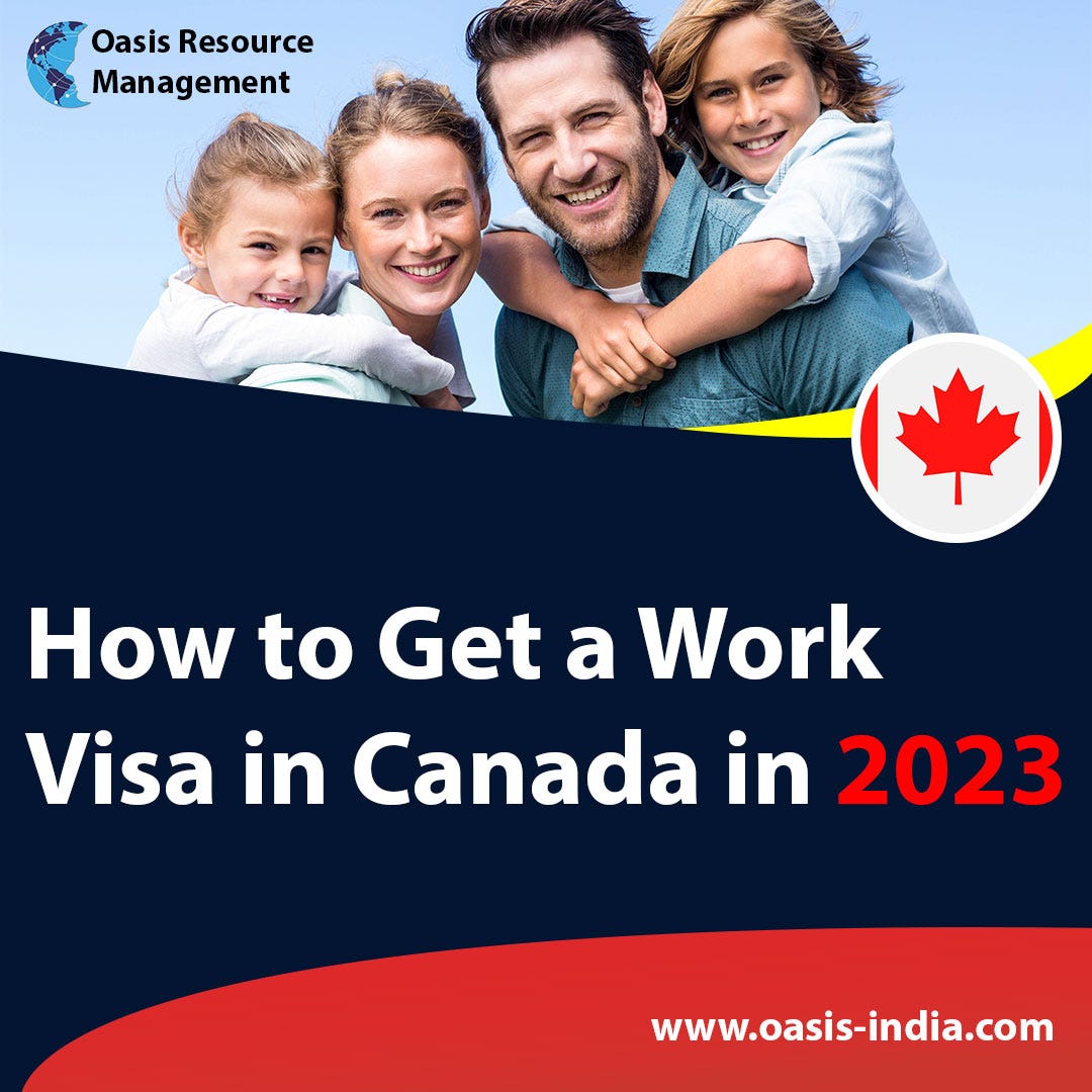 How to Get a Work Visa in Canada in 2023 by Oasis Visas Medium