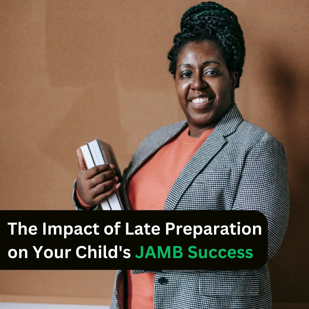 The Impact of Late Preparation on Your Child’s JAMB Success by Joshua