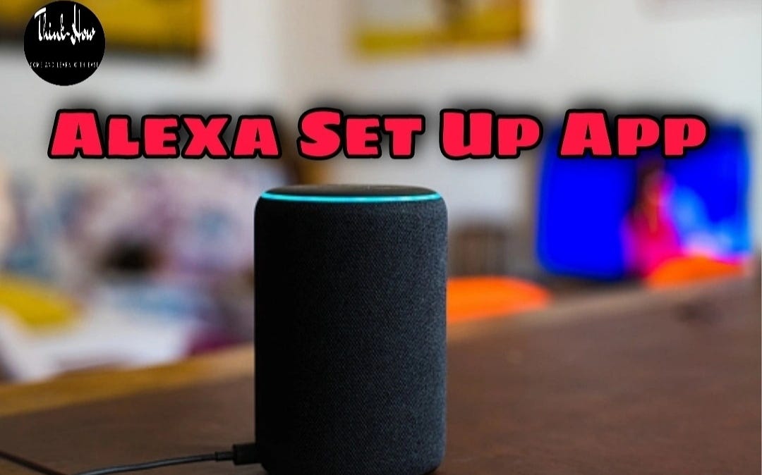 Alexa Set Up App For Amazon Echo Device ThinkHow Medium