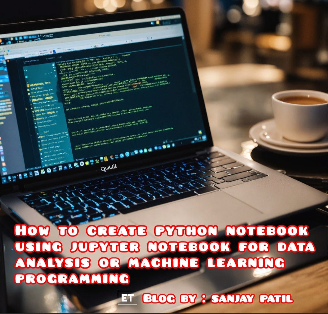 How to create python notebook using jupyter notebook for data analysis or machine learning