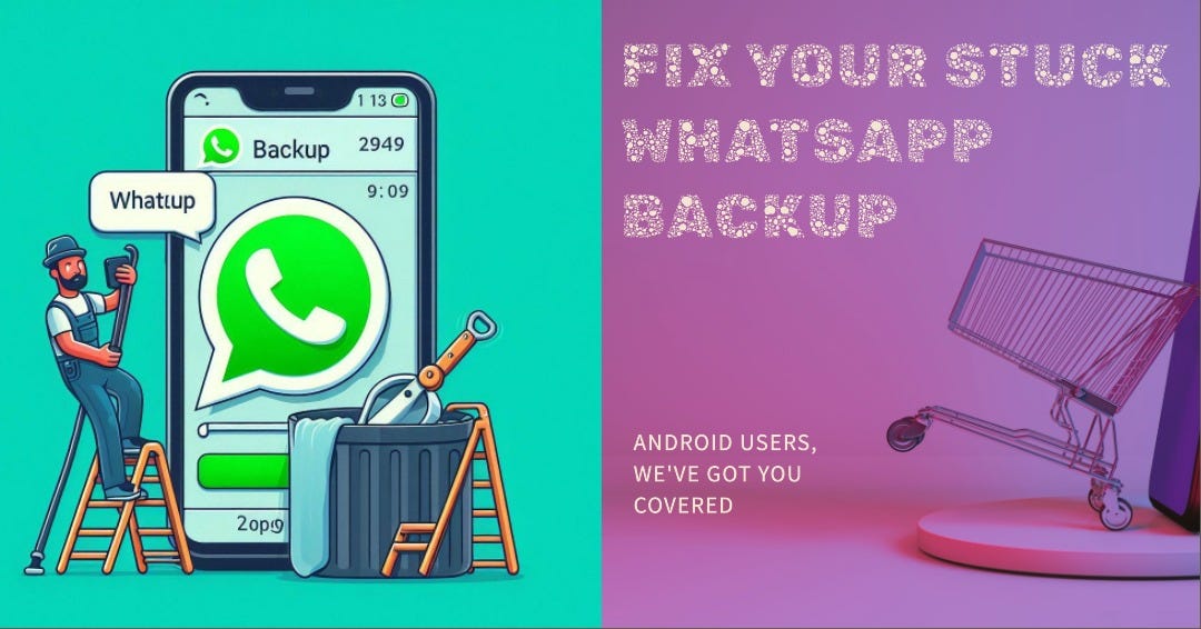 WhatsApp Backup Stuck in Progress or Taking Too Long on Android [Fixed