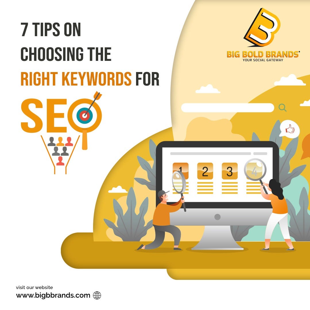 7 Tips on Choosing the Right Keywords For SEO by Big Bold Brands Medium