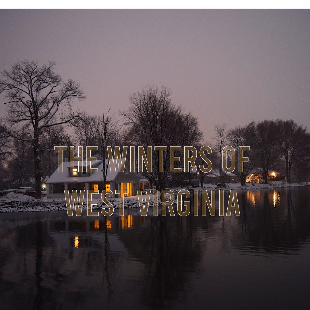 The Winters of West Virginia. A fictional short story dedicated to My
