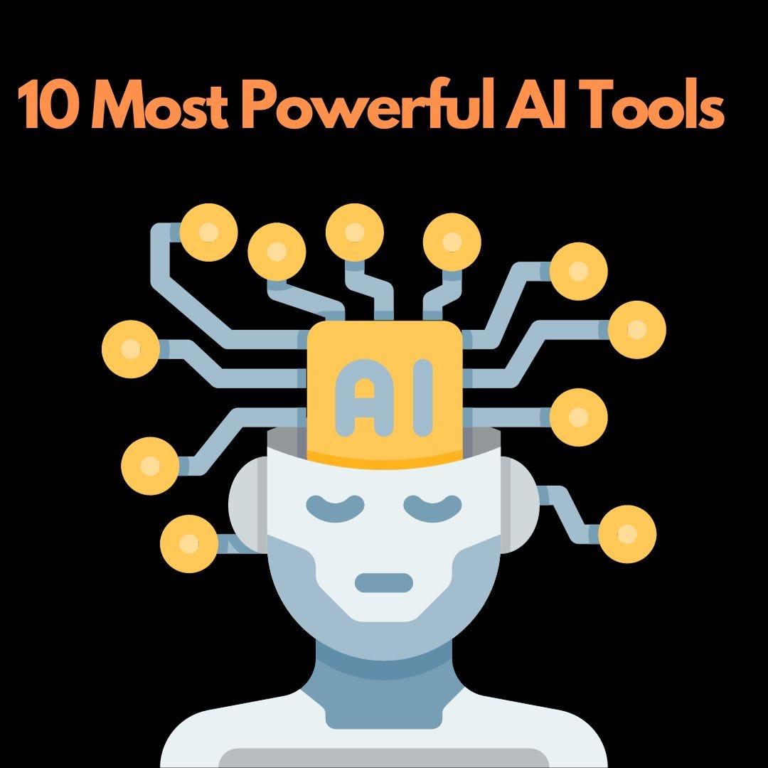 Top 10 Most Powerful AI Tools. A Deep Dive into the Top 10 AI Tools