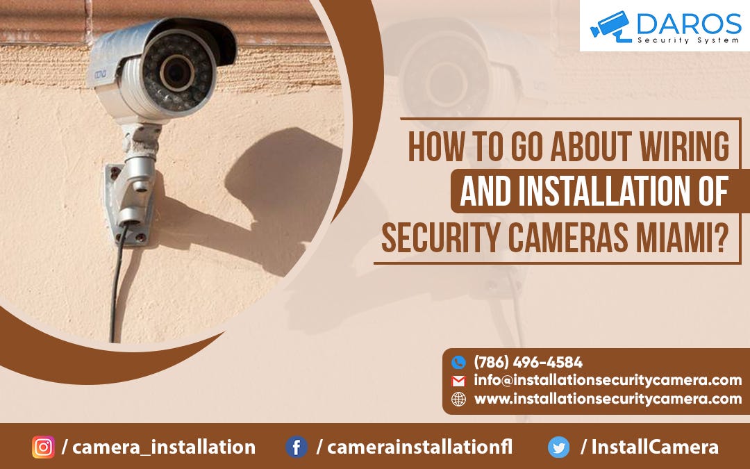 How To Go About Wiring And Installation Of Security Cameras Miami? by