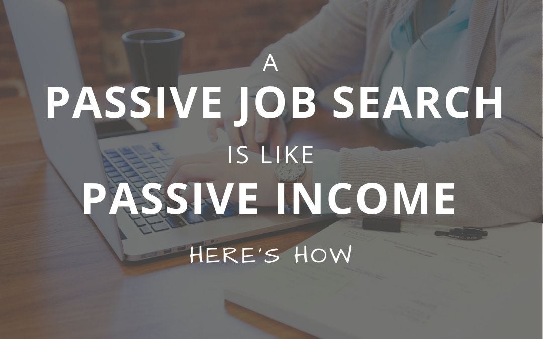 A passive job search is like generating passive by Sylvie