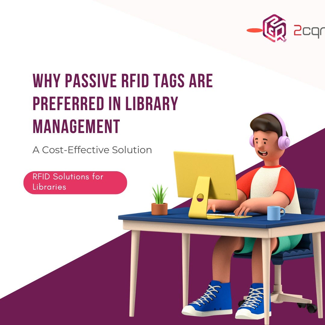 Why Passive RFID Tags are Preferred in Library Management A Cost