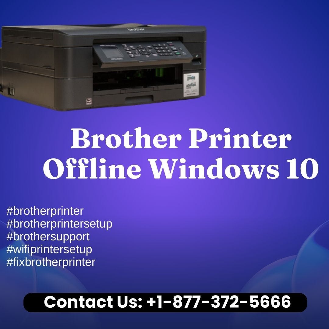 Brother Printer Offline Windows 10 +18773725666 Brother Support