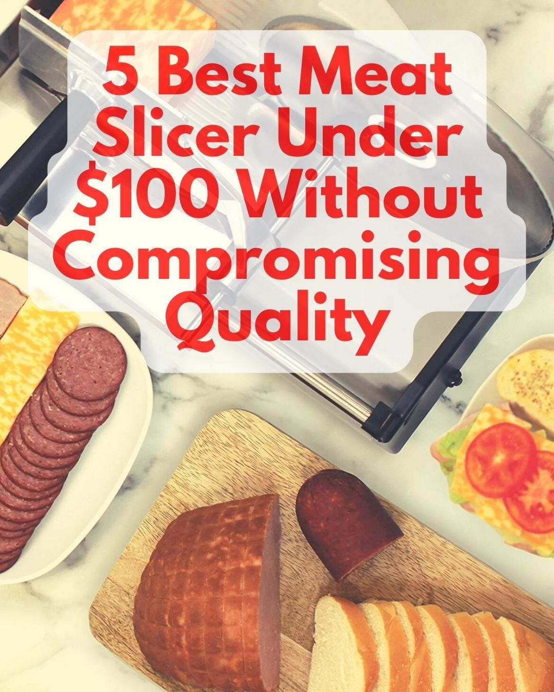 5 Best Meat Slicer Under 100 Without Compromising Quality Best