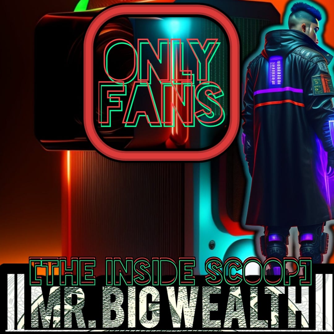 ONLYFANS INSIDE SCOOP TOP STORIES MR. BIG WEALTH by MR. BIG WEALTH