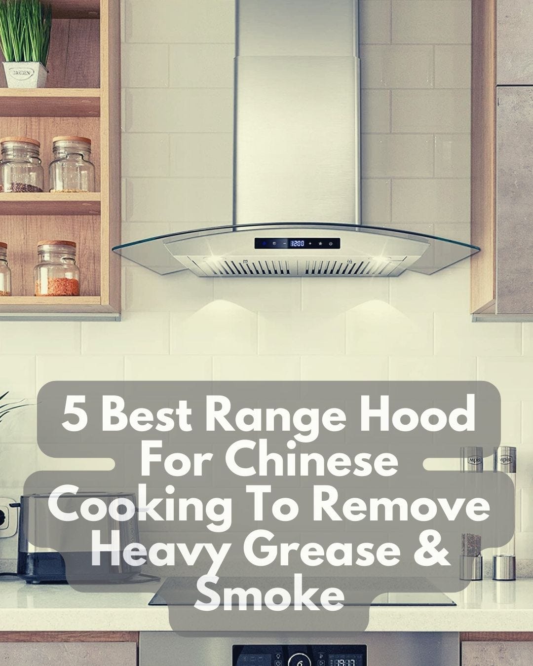 5 Best Range Hood For Chinese Cooking To Remove Heavy Grease & Smoke
