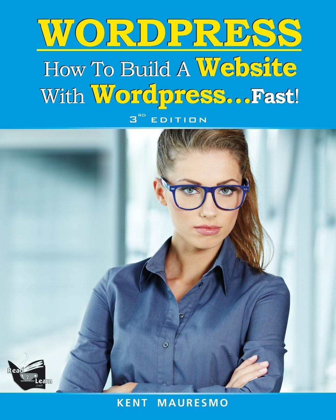 [EBOOK]How To Build a site With WordPress…Fast (3rd Edition — Read2Learn Guides) by