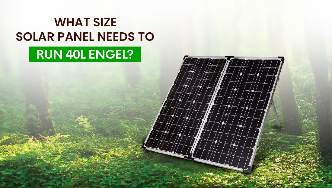 What Size Solar Panel Needs To Run 40L Engel? Cyanergy