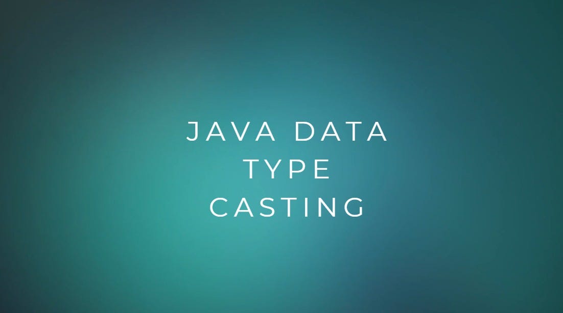 Java Data Type Casting. In Java casting in between primitive… by
