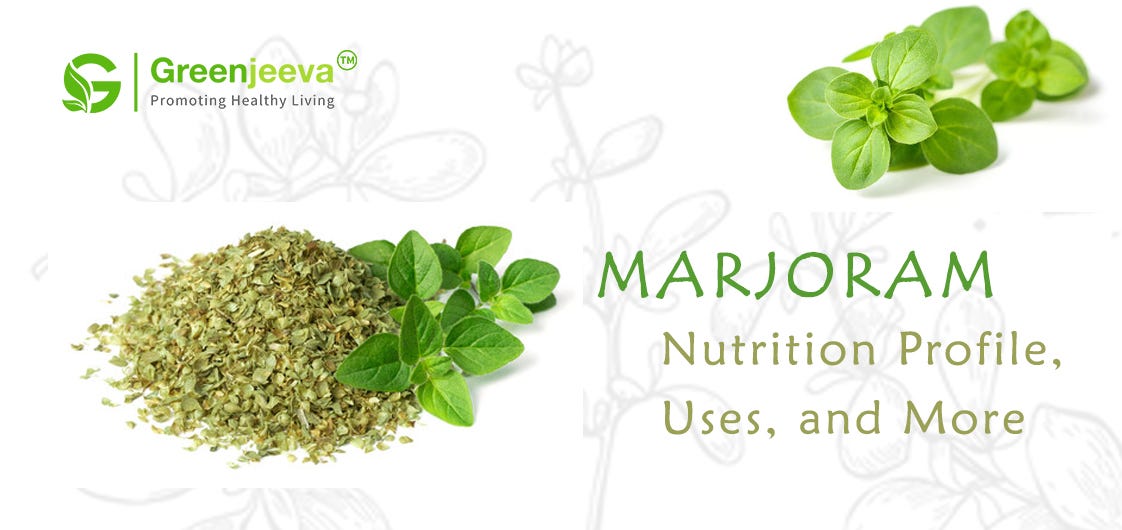 Marjoram — Nutrition Profile, Uses, and More by Green Jeeva LLC Medium