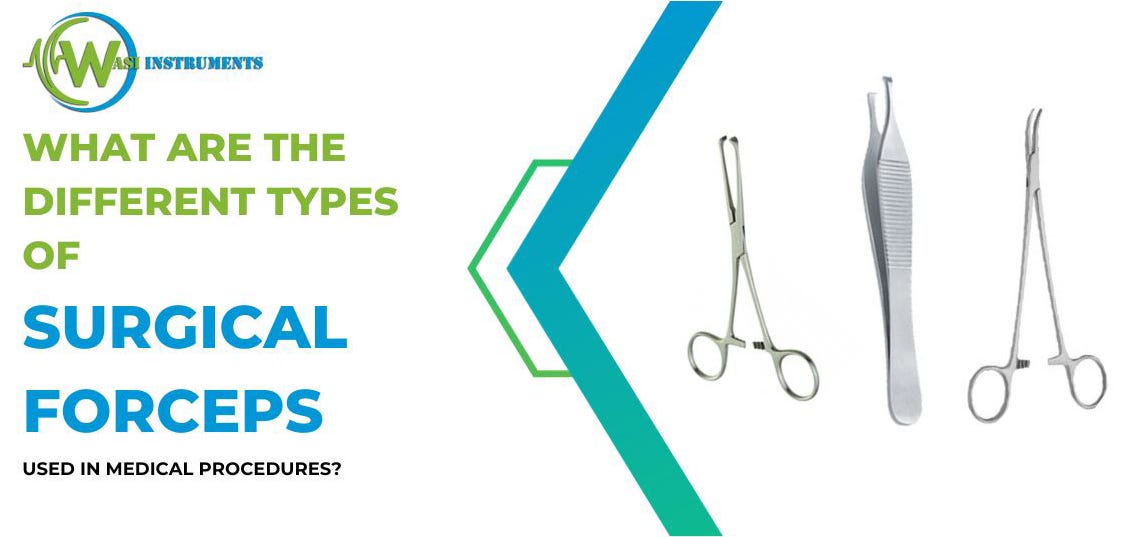 What are the Different Types of Surgical Forceps Used in Medical Procedures? Wasiinstruments