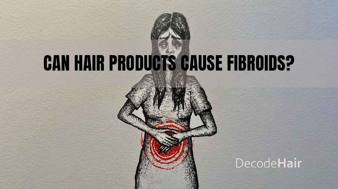 Can Hair Products Cause Fibroids? A Comprehensive Guide by Decodehair