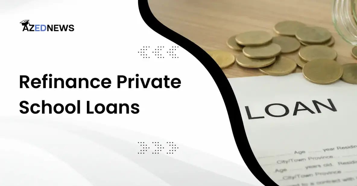 Refinance private school loans. Are you considering refinancing private
