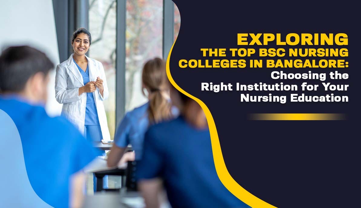 Exploring The Top BSc Nursing Colleges In Bangalore Choosing The Right