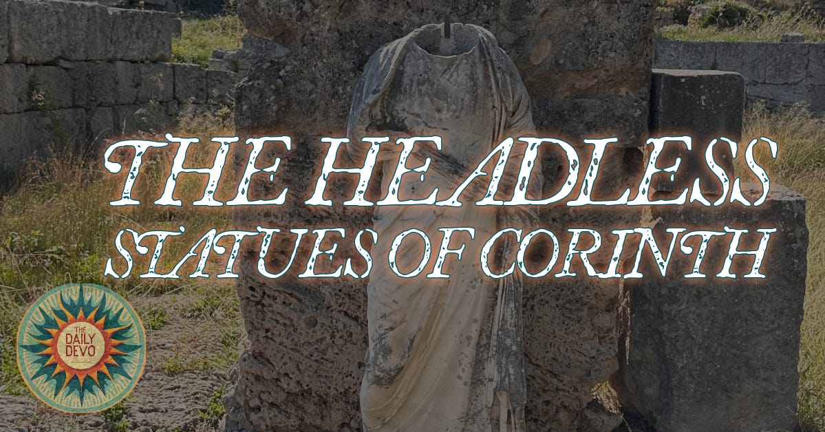 The Headless Statues of Corinth. In 400 BCE, the ancient city of