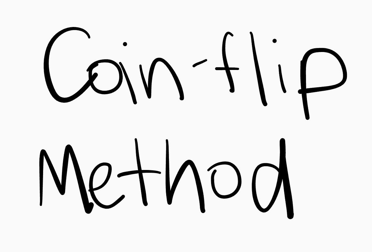 The CoinFlip Method. Recently, I have been working through a… by Thedropoutacademic Medium