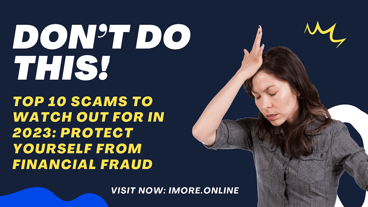 Top 10 Scams in 2023 That Can Drain Your Wallet — Truth Revealed by
