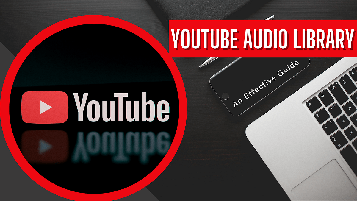 An Effective Guide To YouTube Audio Library by TheScoopSocial Medium