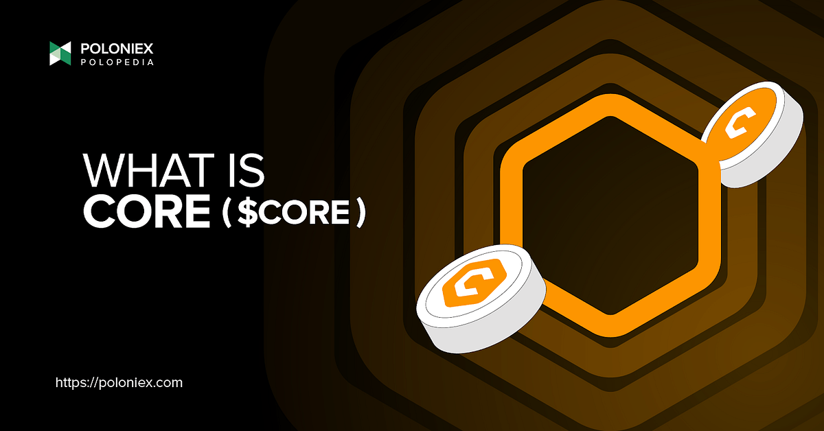 What is CORE ($CORE)?. An article on the Core network, a… | by Poloniex
