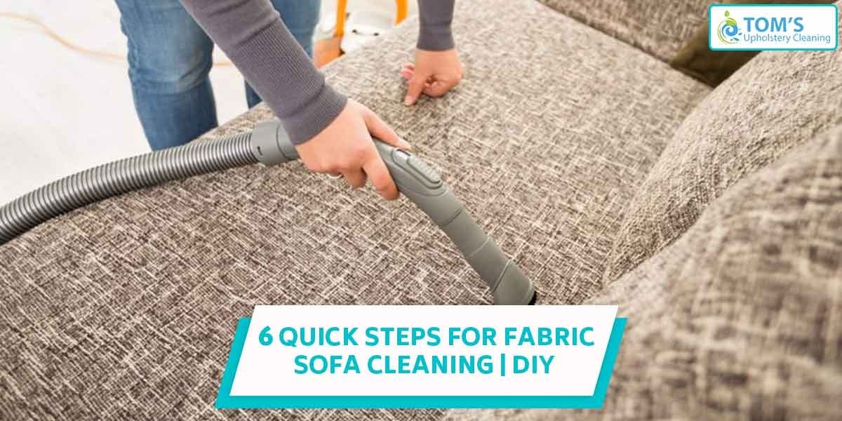 DIY 6 Quick Steps For Fabric Sofa Cleaning by Toms Upholstery