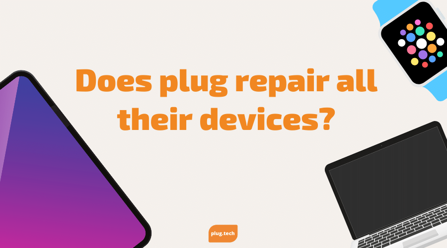 Does plug repair all their devices? by Plug Powering Better Tech