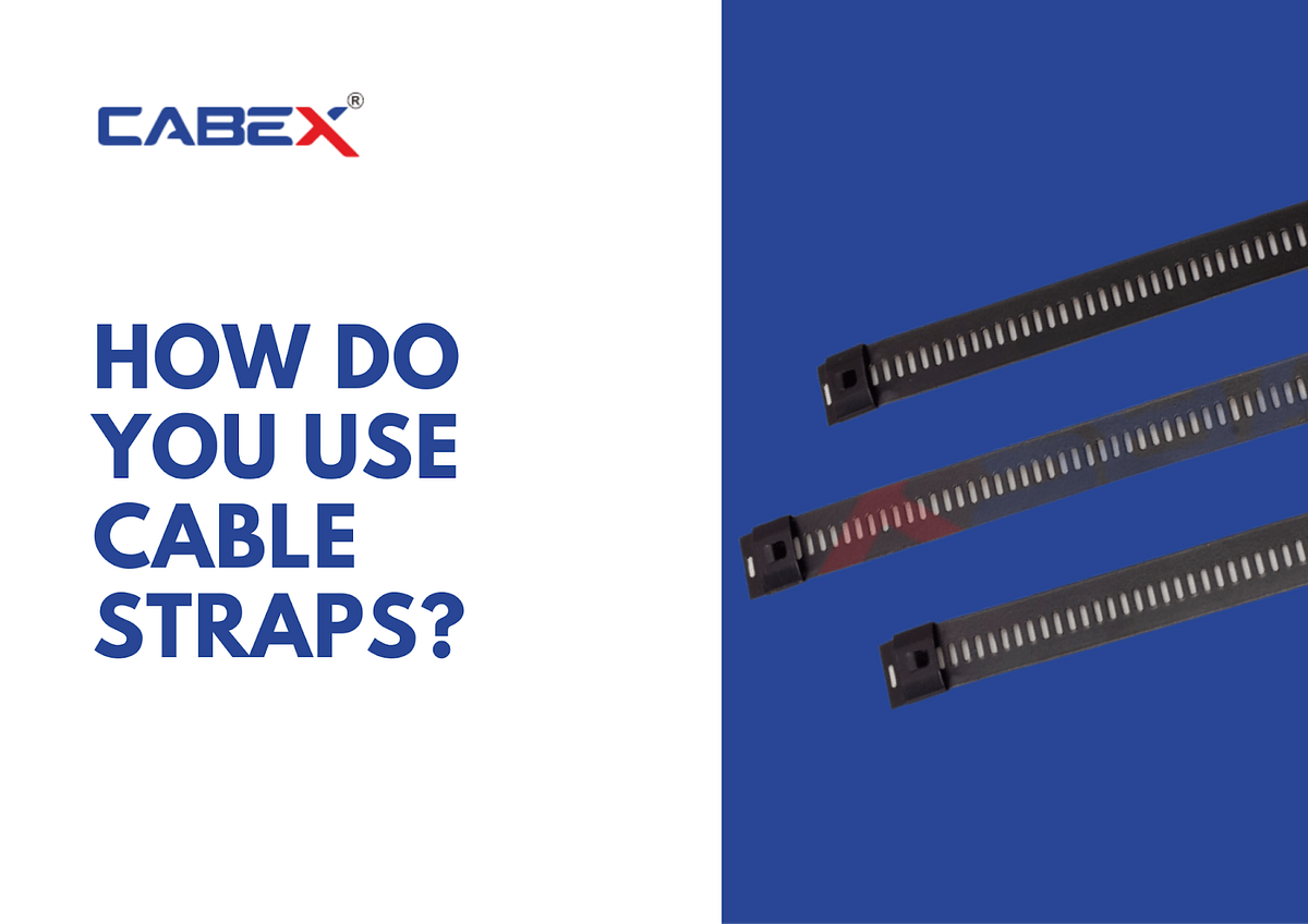 How Do You Use Cable Straps?. Introduction by Cabex India Jun, 2023 Medium