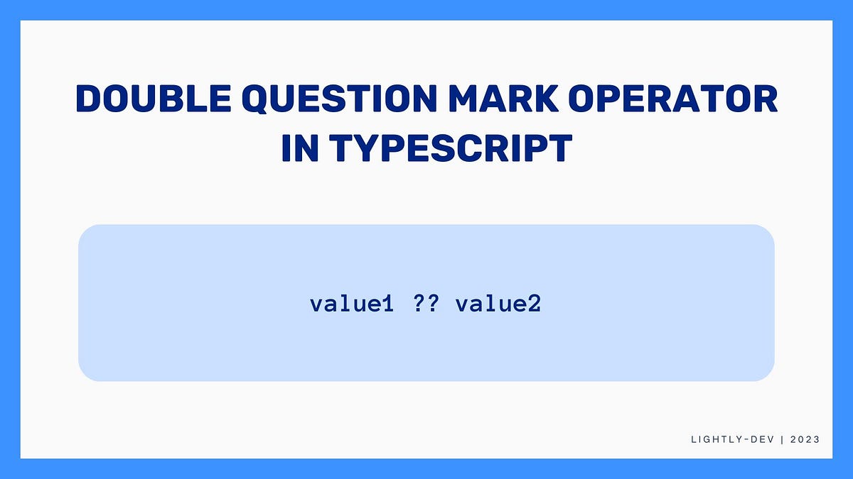 Understanding Double Question Mark Operator (??) in TypeScript by