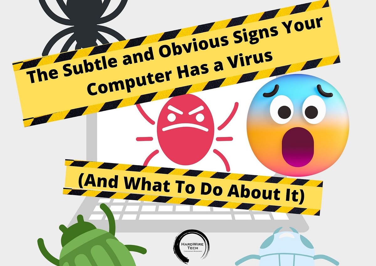 The Subtle and Obvious Signs Your Computer Has a Virus (And What To Do