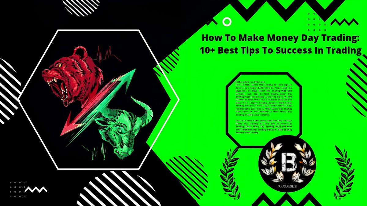 How To Make Money Day Trading 10+ Best Tips To Success In Trading by