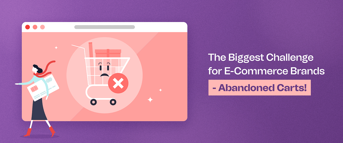 The Biggest Challenge for Brands — Abandoned Carts by