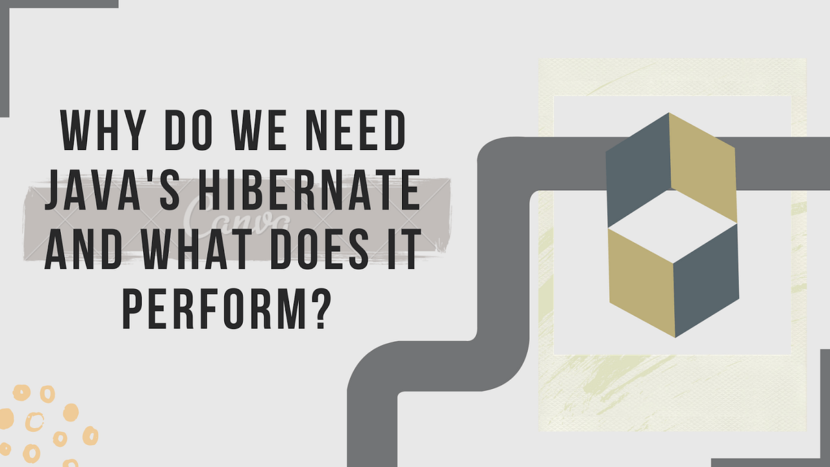 Why do we need Java’s Hibernate and what does it perform? by Raghul