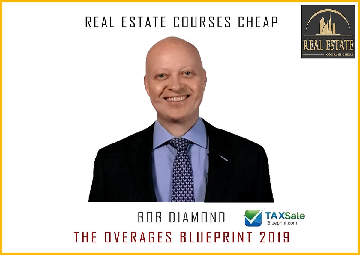 Bob Diamond — The Overages Blueprint Cheap Real Estate Courses Cheap