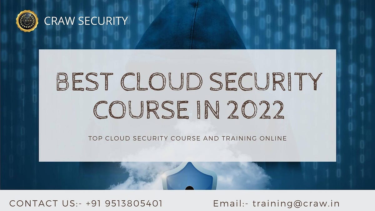 Best Cloud Security Course in 2022 by Craw Security Medium