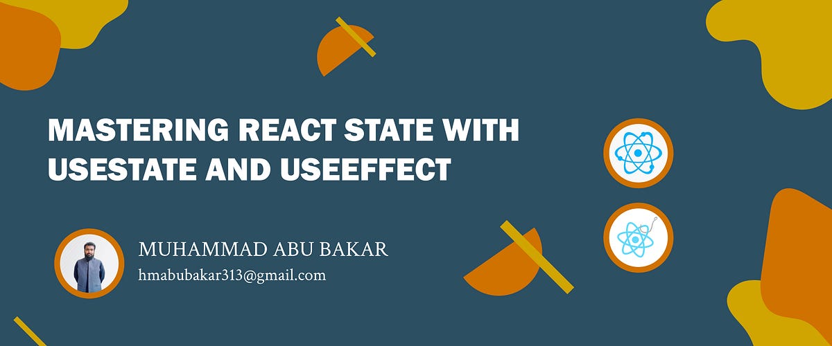 Mastering React State with useState and useEffect by Muhammad Abu