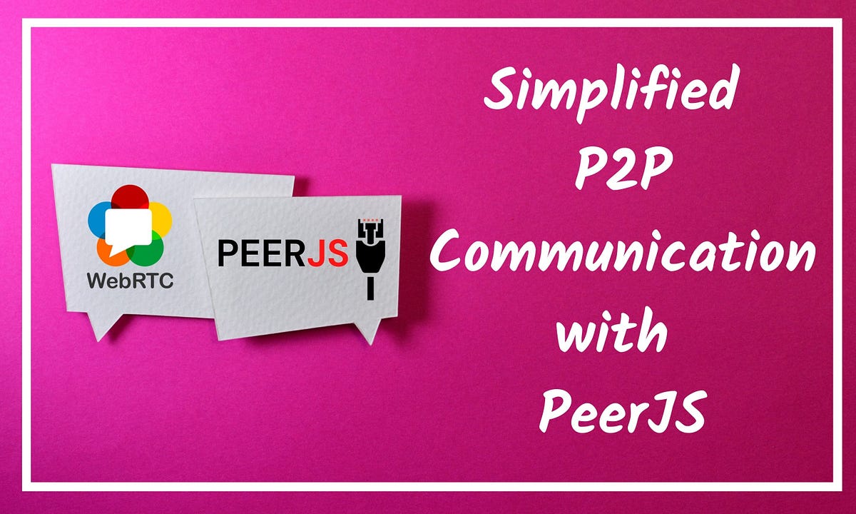 Simplified Peer to Peer Communication with PeerJS by Dulanka