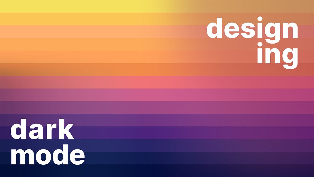 Designing dark mode — Essential tips on how to design a great dark mode
